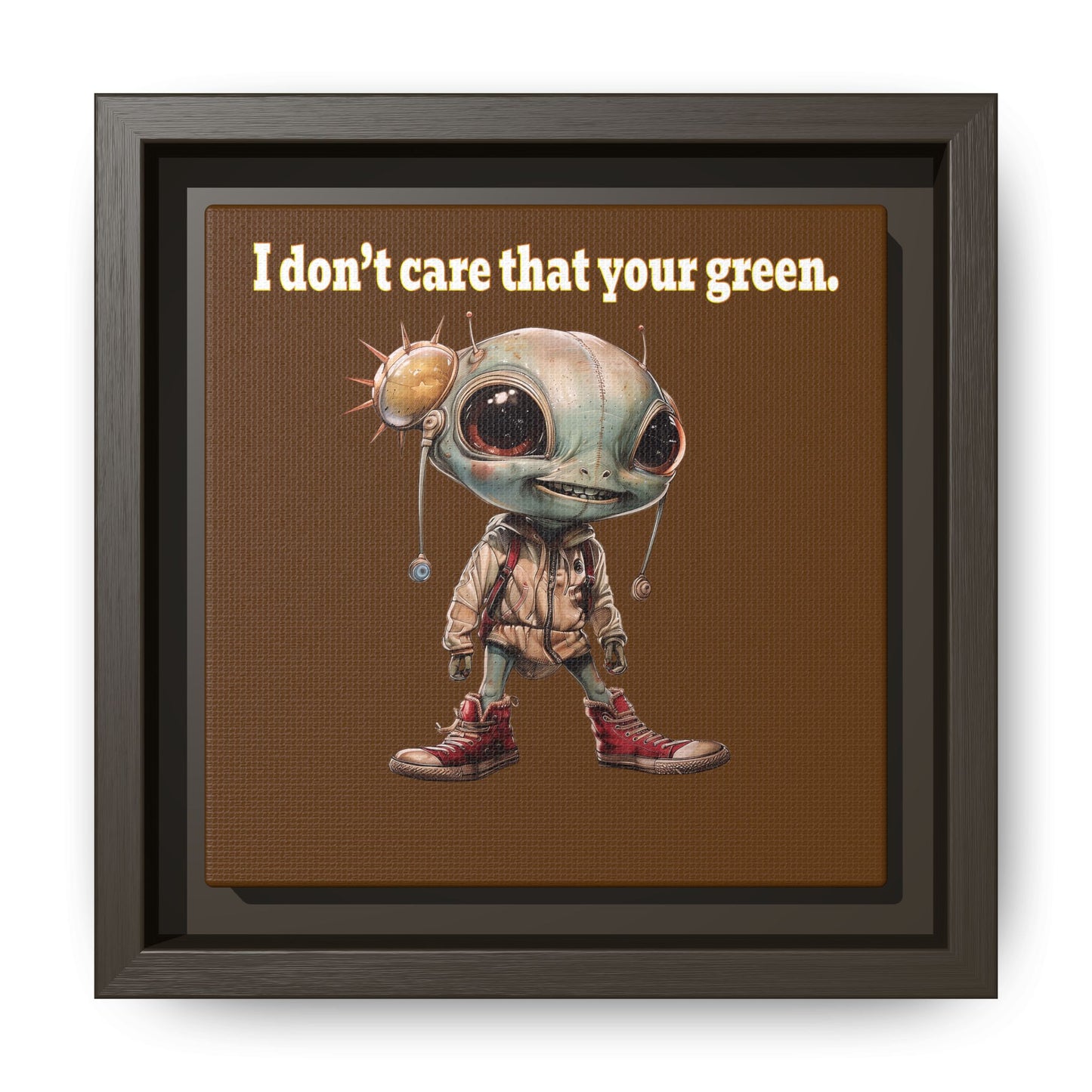 I don't care that your green - framed canvas art (brown)