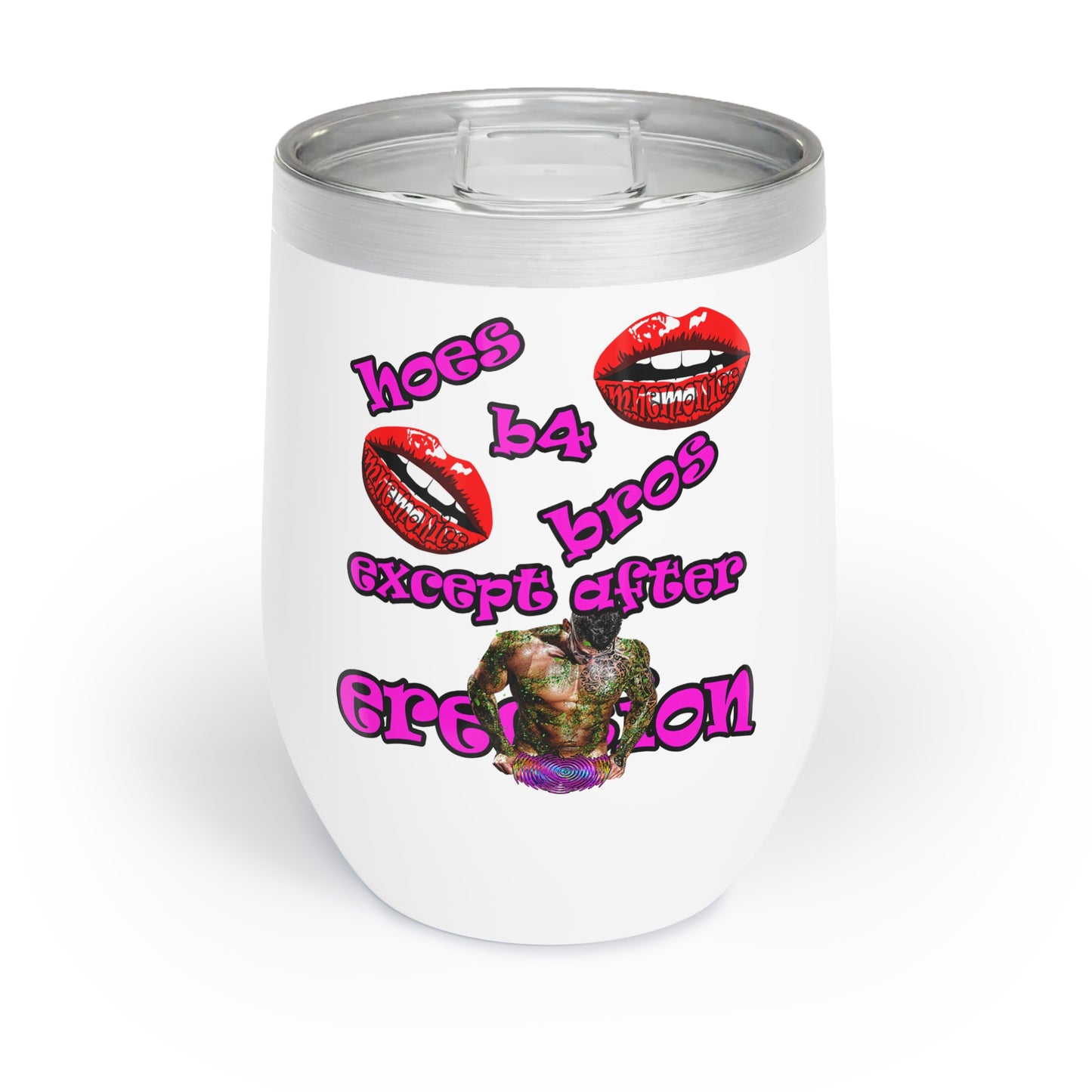 hoes b4 bros - Chill Wine Tumbler