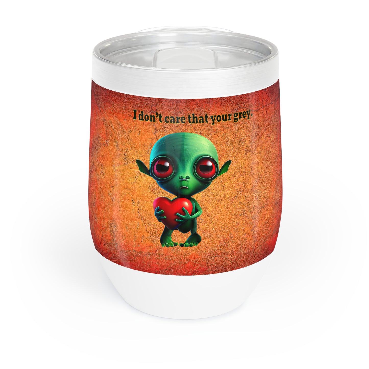 I don't care that your grey - Chill Wine Tumbler (burnt orange)