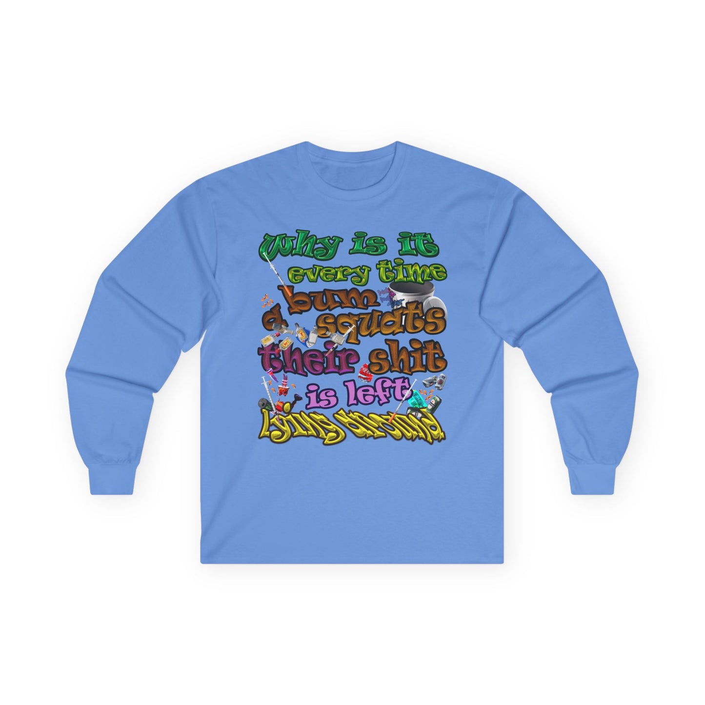 the bum's shit - Ultra Cotton Long Sleeve Tee