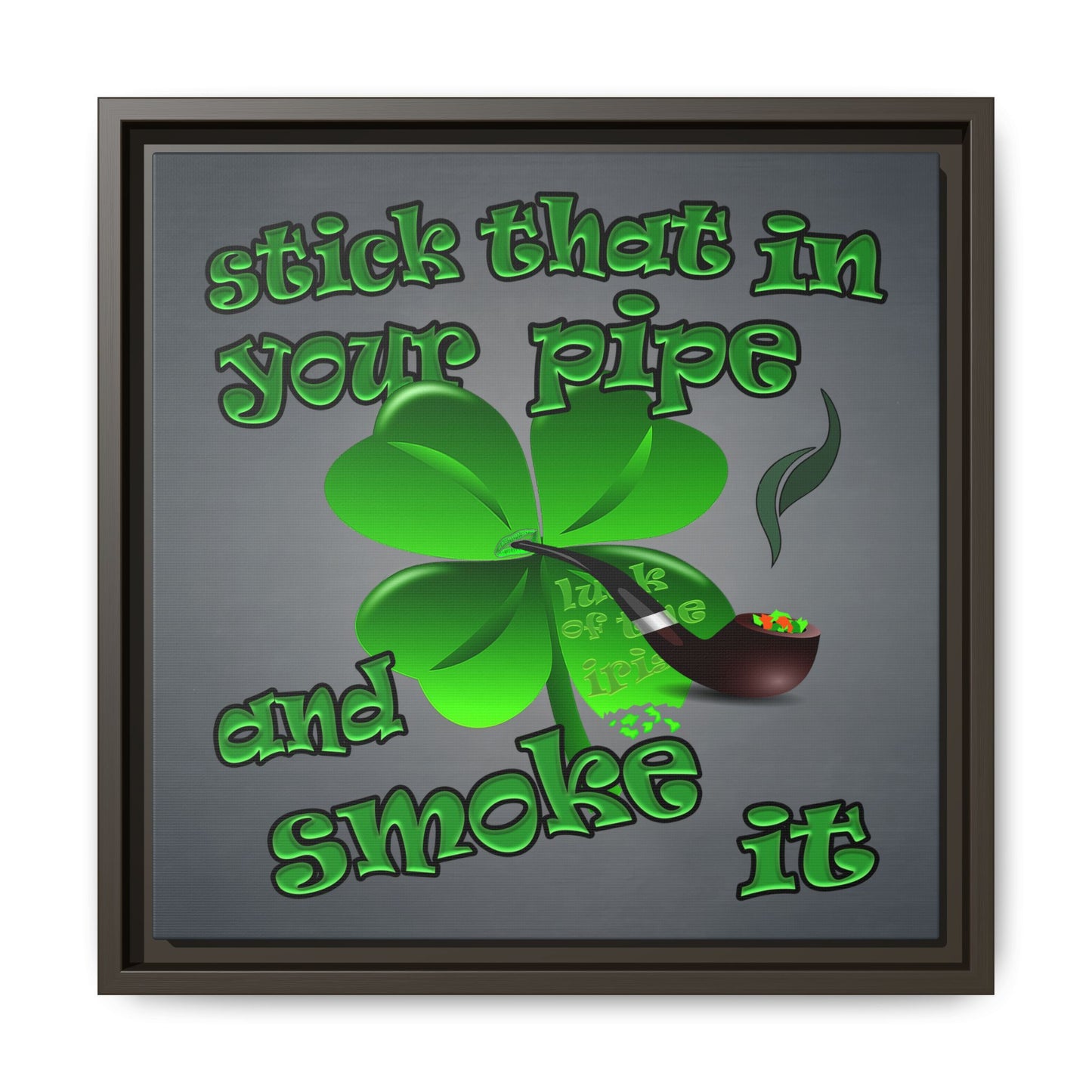 stick that in your pipe and smoke it - framed canvas art (grey-light grey)