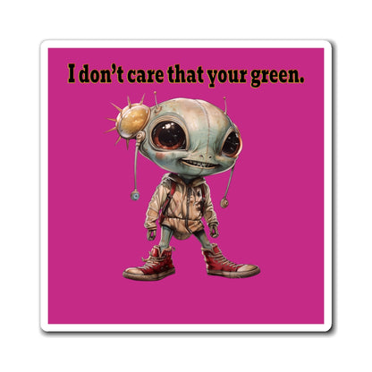 I don't care that your green - Magnets - (pink)
