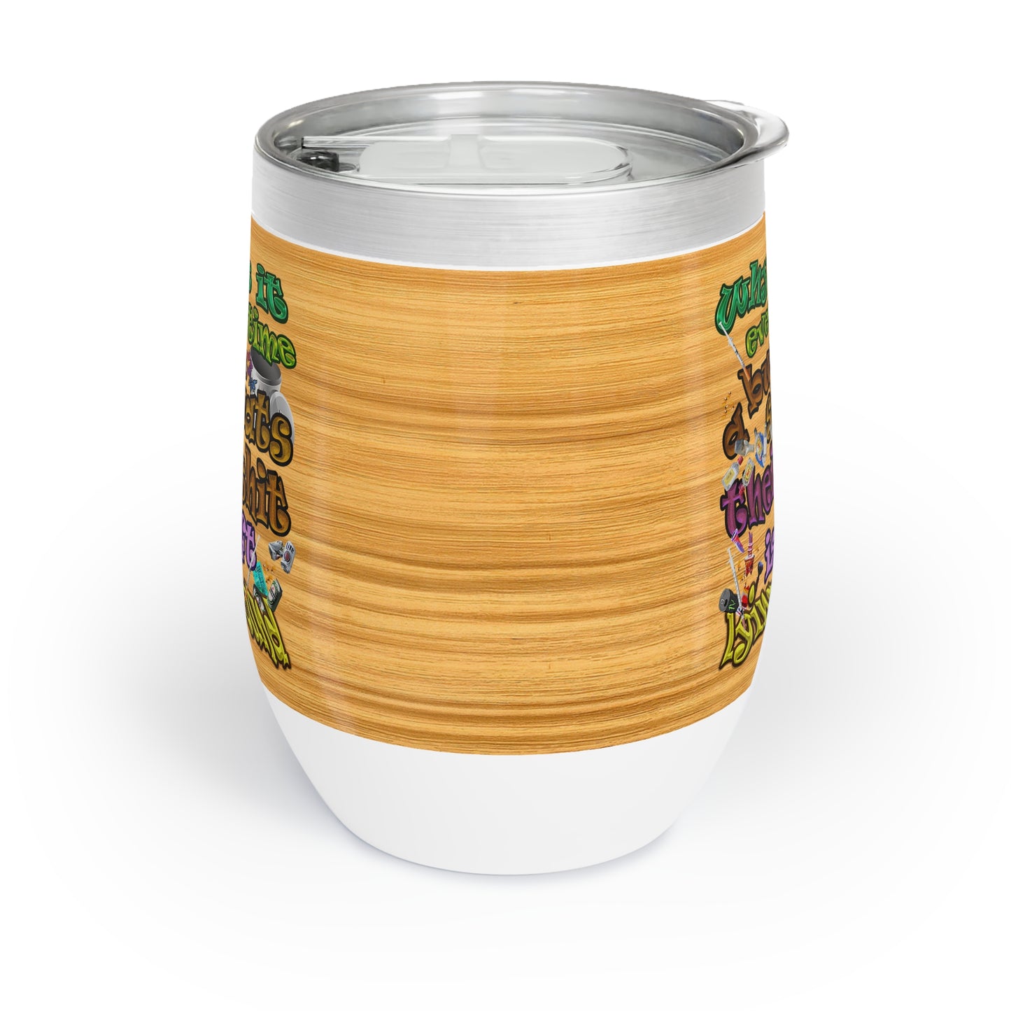 the bum's shit - Chill Wine Tumbler (butterscotch wood finish)