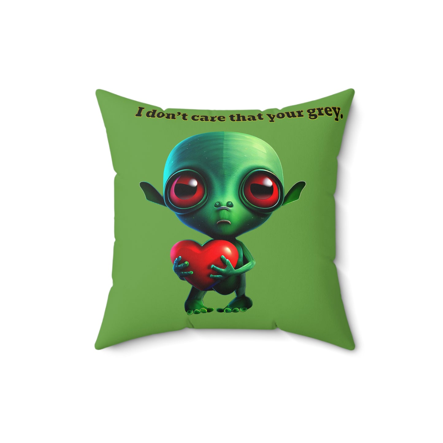 I don't care that your grey - Spun Polyester Square Pillow - (green)