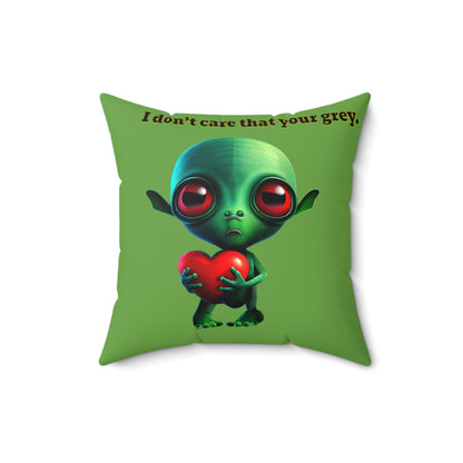 I don't care that your grey - Spun Polyester Square Pillow - (green)