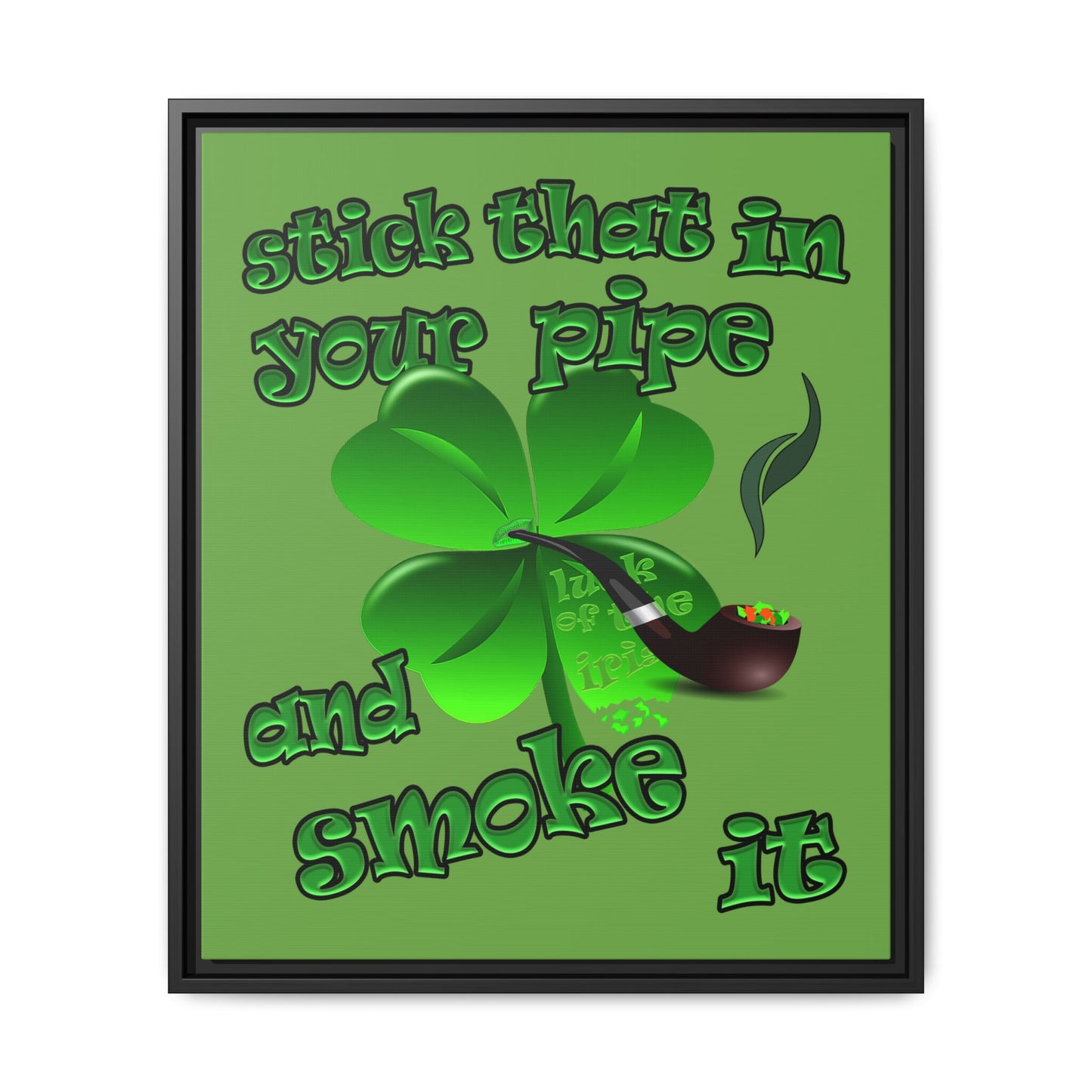 stick that in your pipe and smoke it - framed canvas art (green)