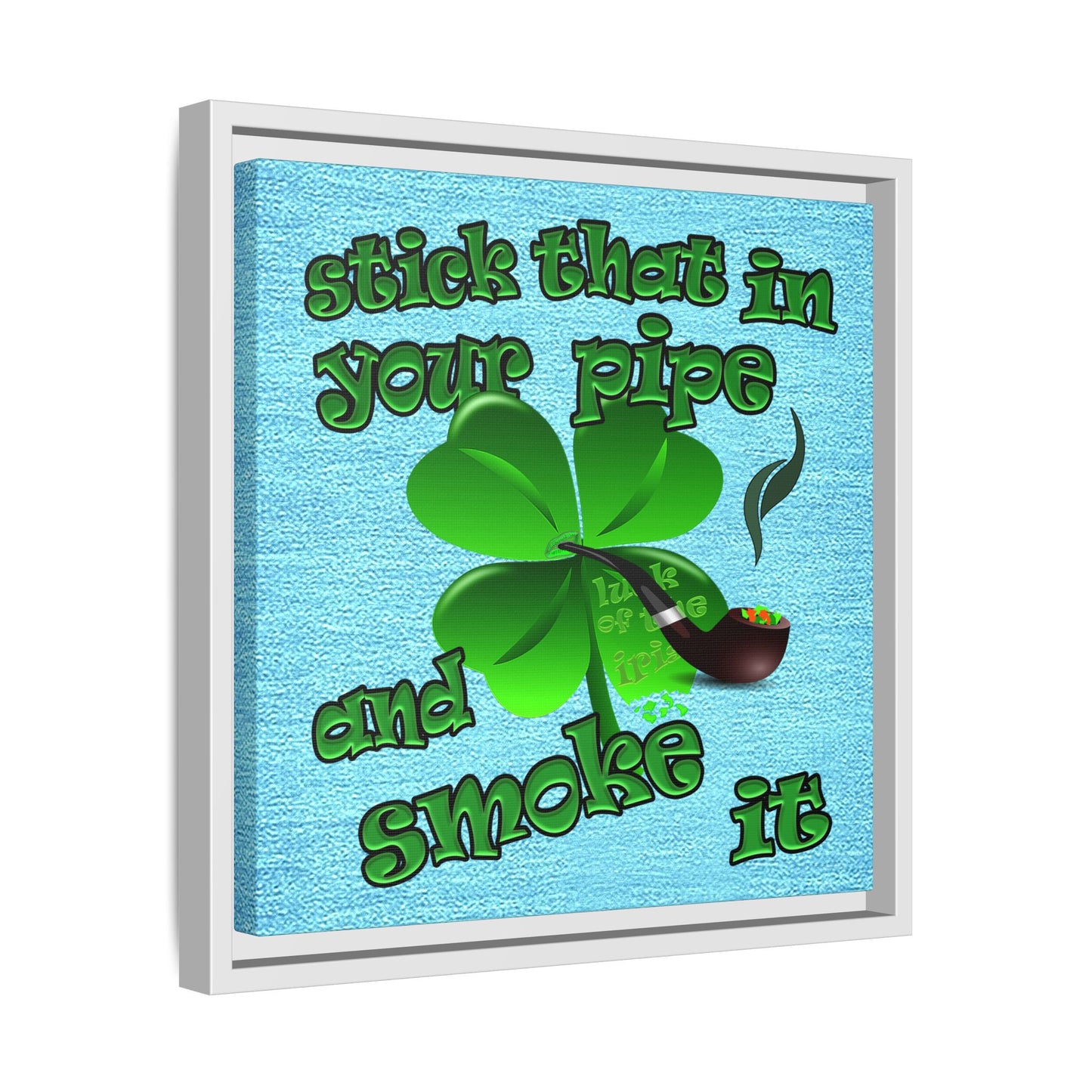 stick that in your pipe and smoke it - framed canvas art (faded blue)
