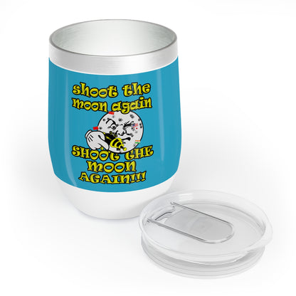 shoot the moon again - Chill Wine Tumbler (turquoise)