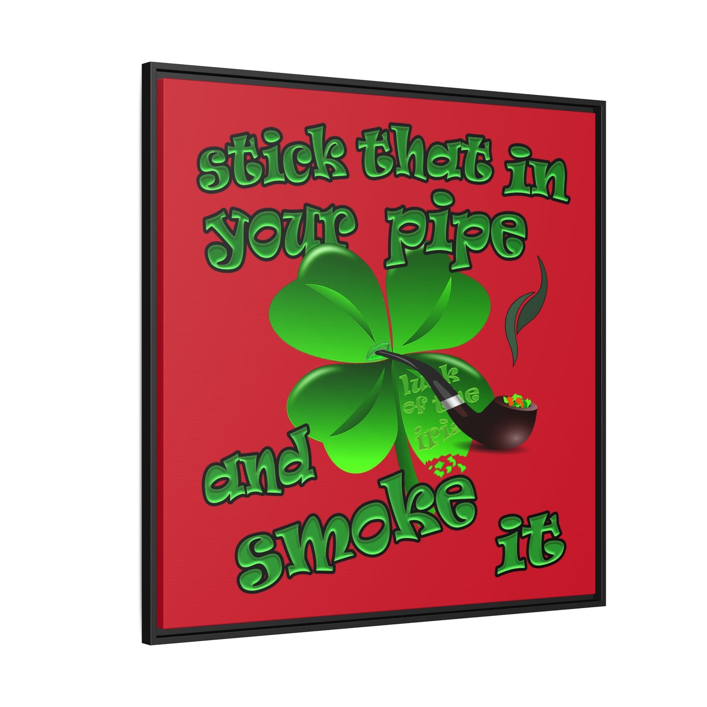 stick that in your pipe and smoke it - framed canvas art (dark red)