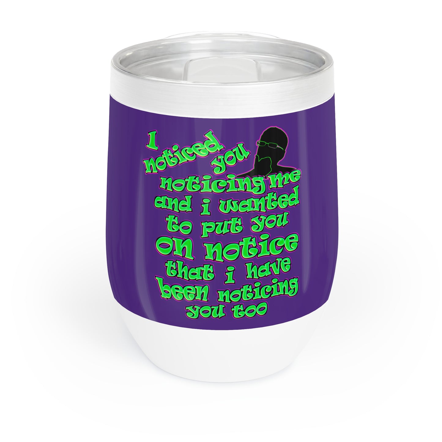 noticed you noticing - Chill Wine Tumbler (purple)