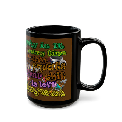 the bum's shit - Black Mug (brown)
