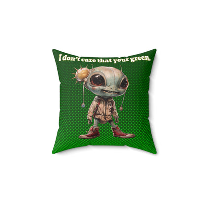 I don't care that your grey - Spun Polyester Square Pillow - (logo green)
