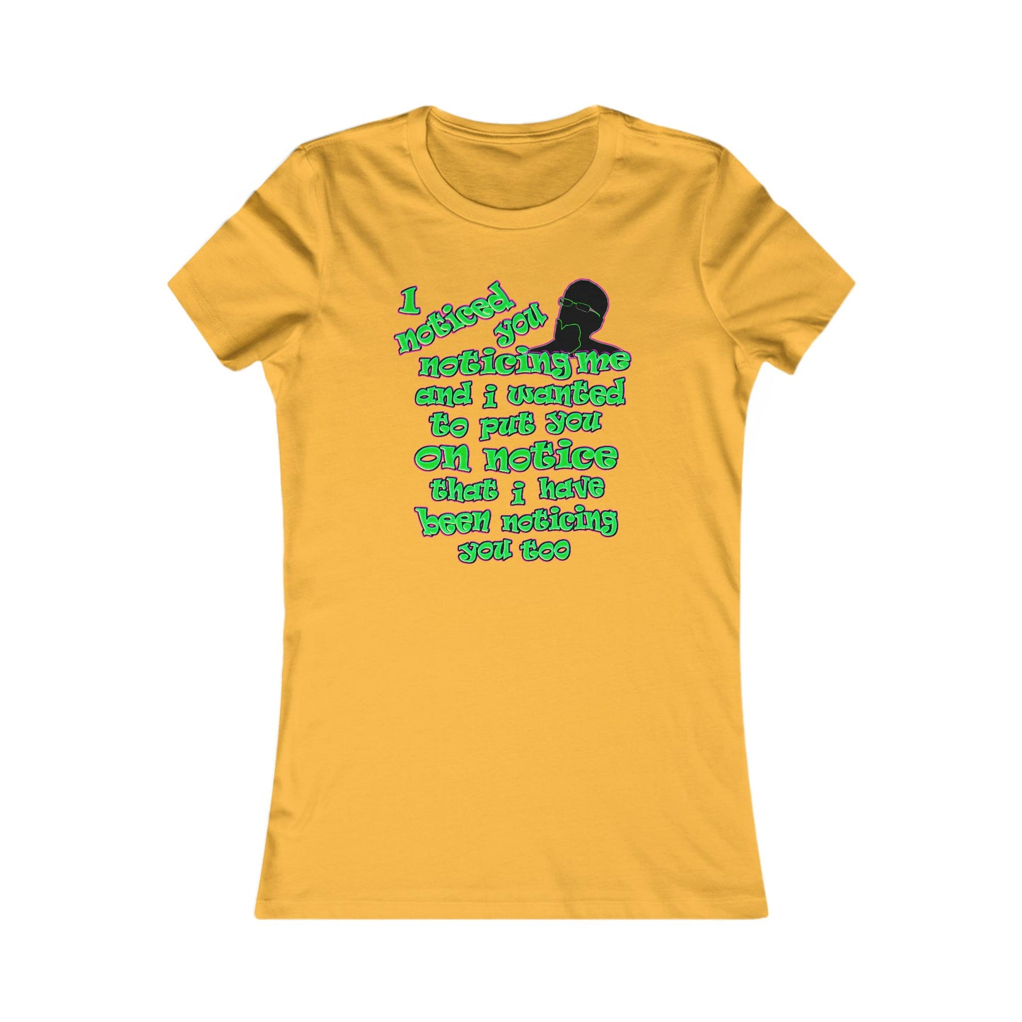 noticed you noticing - Women's Favorite Tee