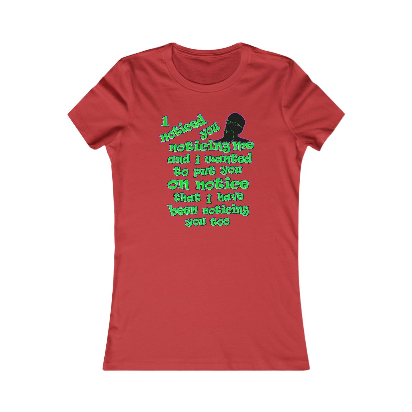 noticed you noticing - Women's Favorite Tee