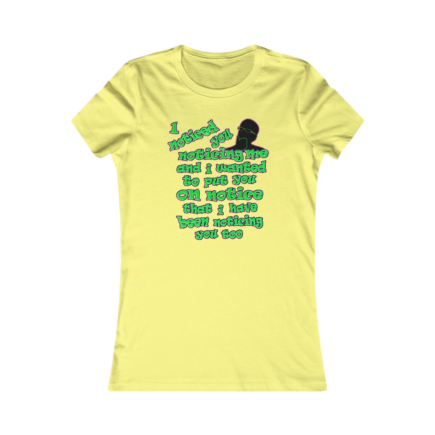 noticed you noticing - Women's Favorite Tee