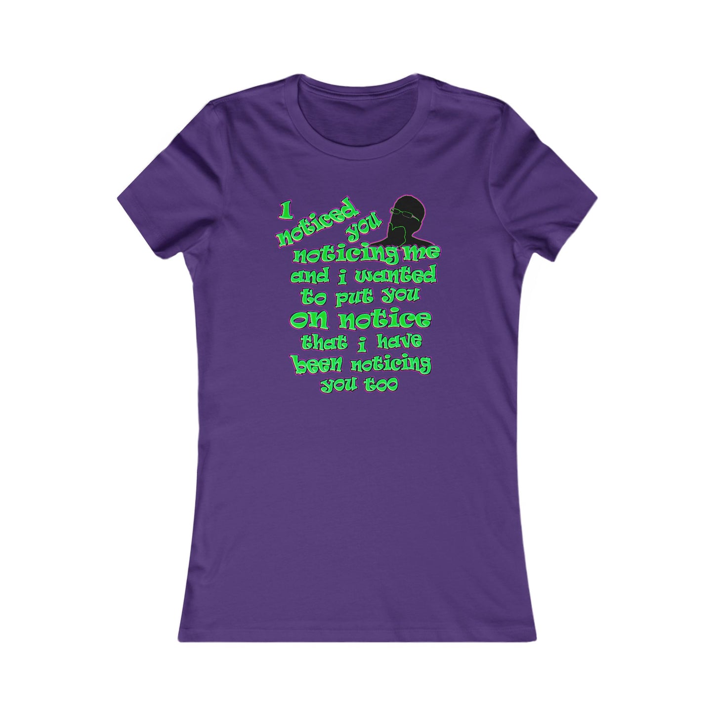 noticed you noticing - Women's Favorite Tee