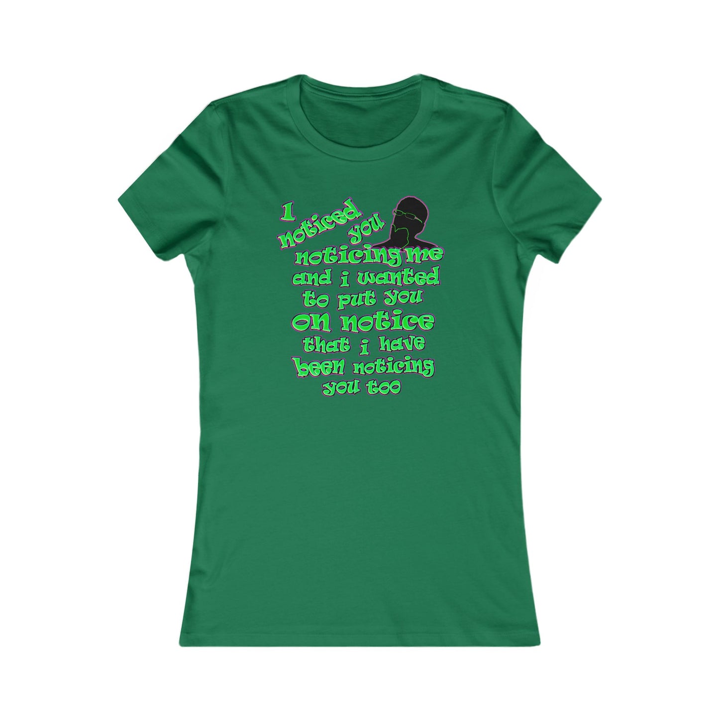 noticed you noticing - Women's Favorite Tee