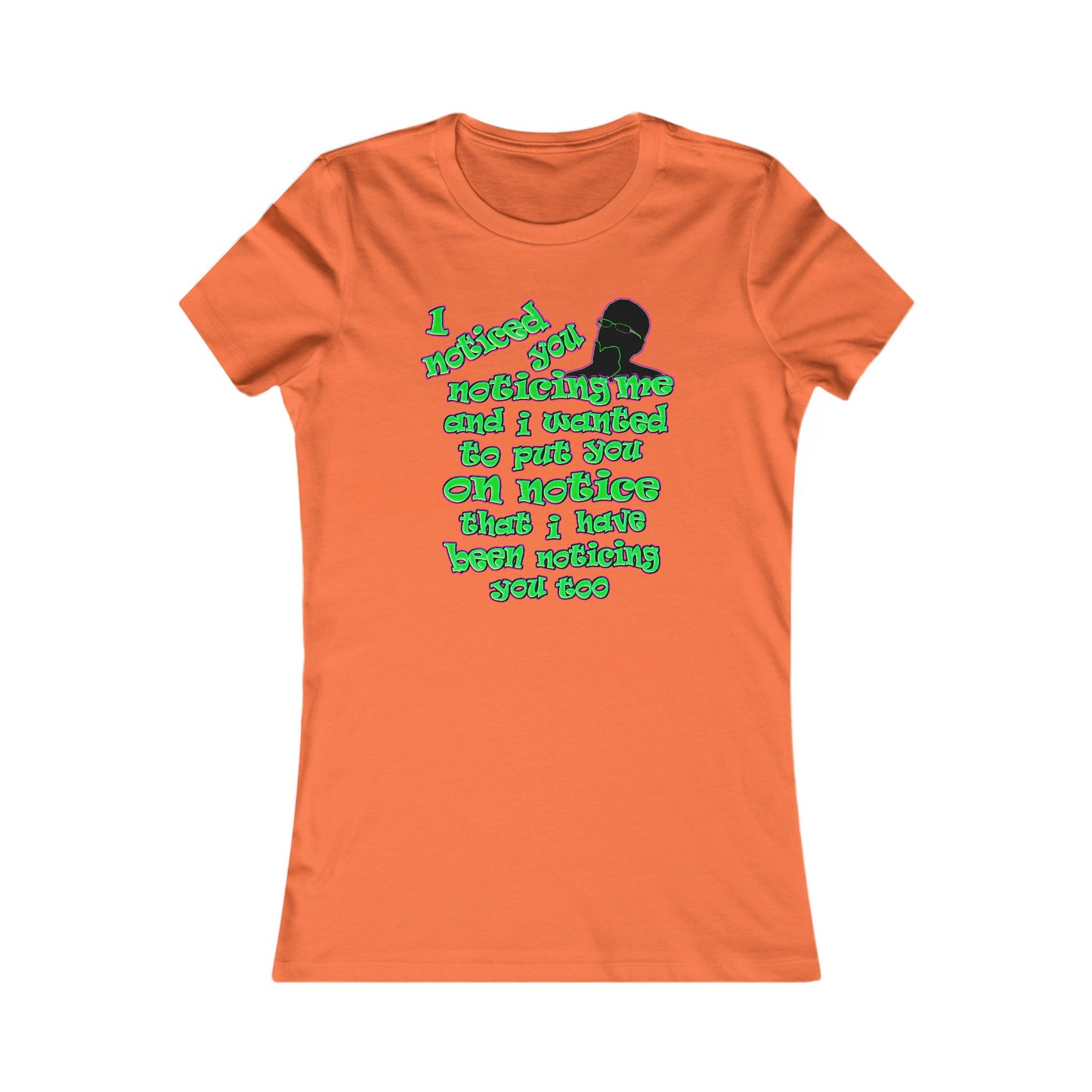 noticed you noticing - Women's Favorite Tee