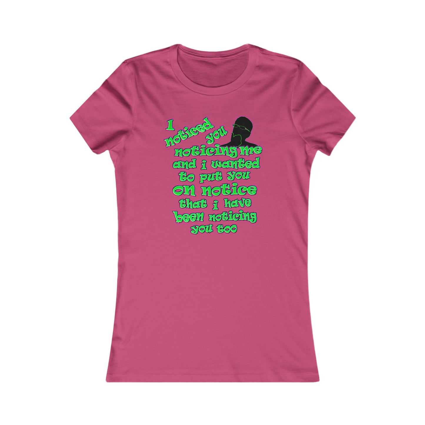 noticed you noticing - Women's Favorite Tee