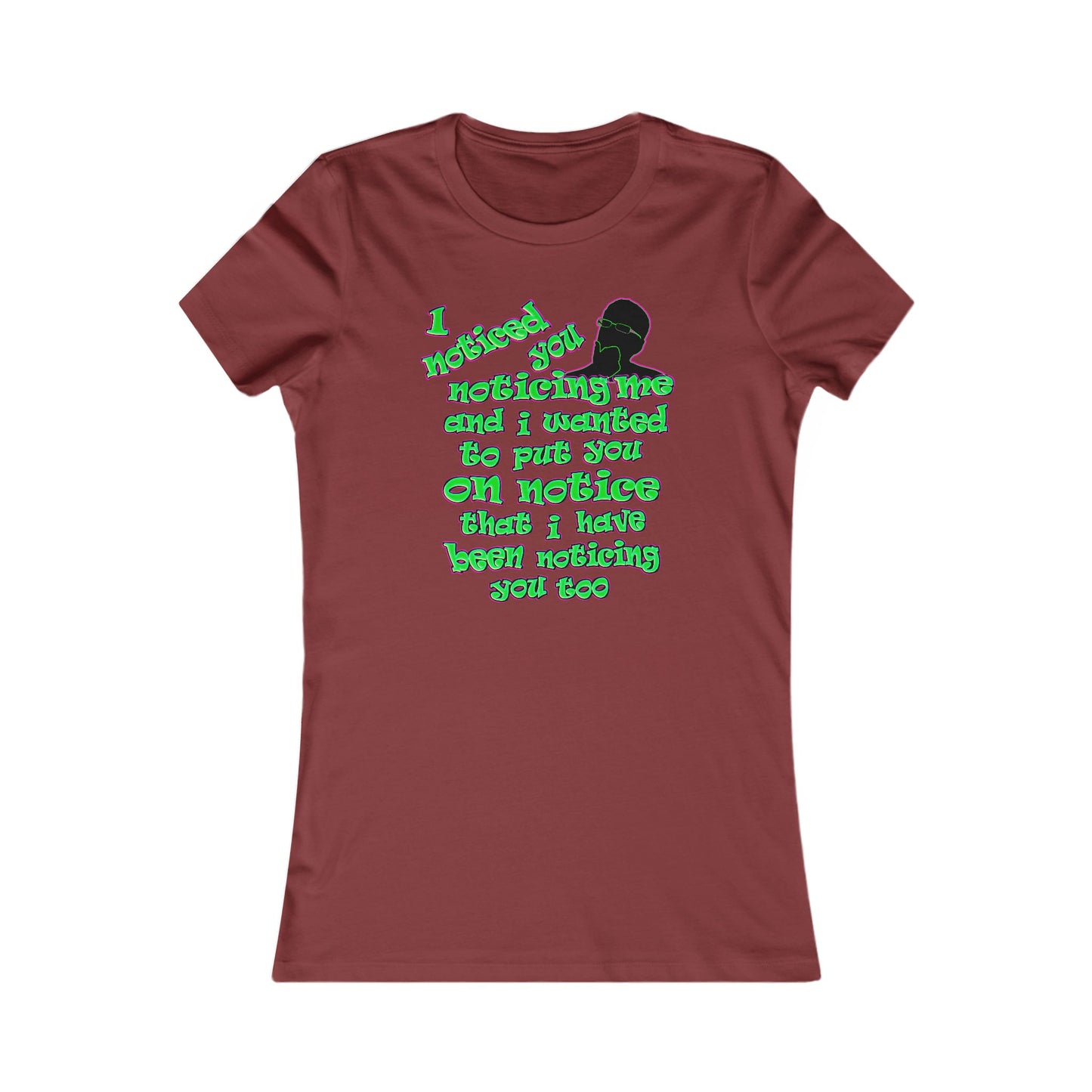noticed you noticing - Women's Favorite Tee