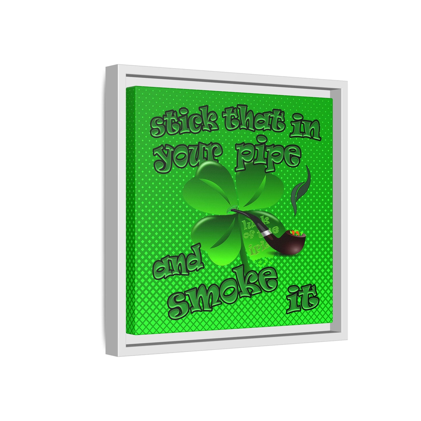 stick that in your pipe and smoke it - framed canvas art (logo green)