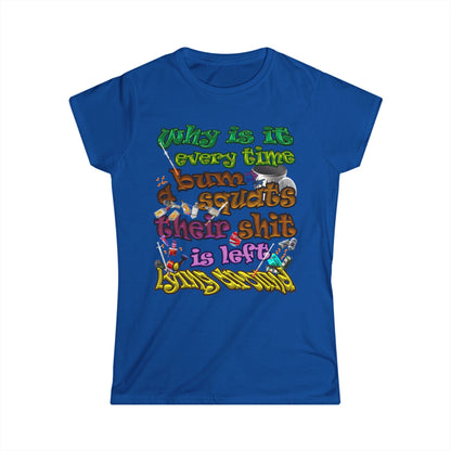 the bum's shit - Women's Softstyle Tee