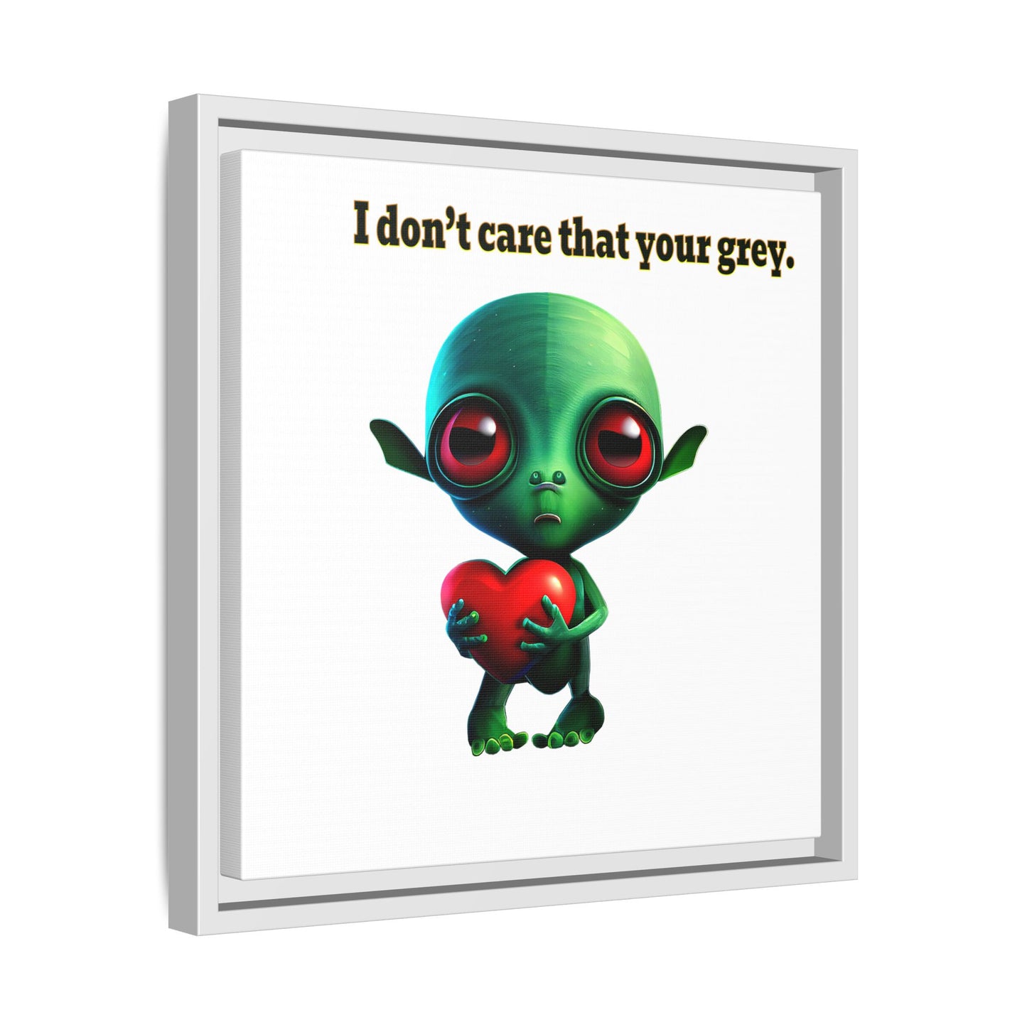I don't care that your grey - framed canvas art (white)