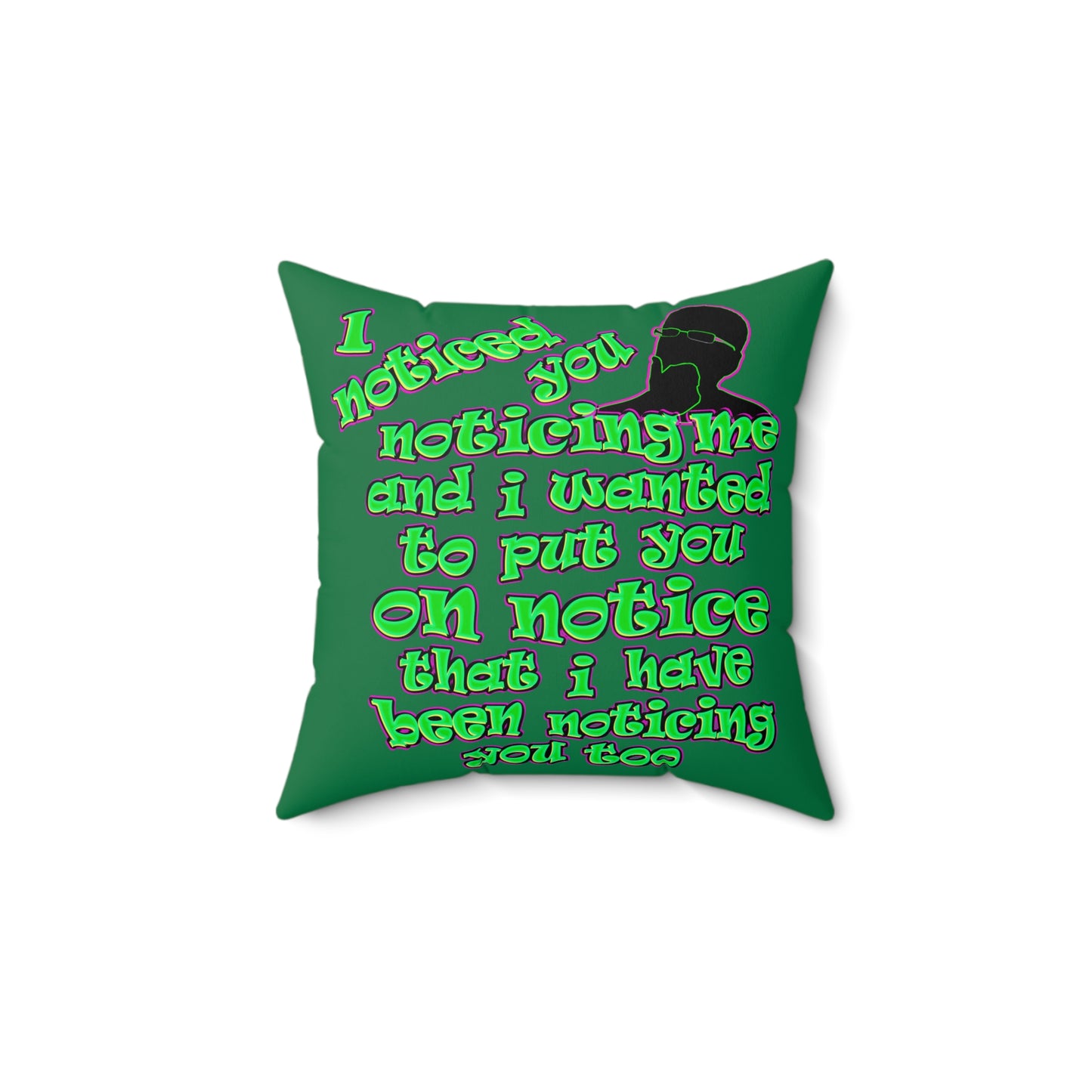 noticed you noticing - Spun Polyester Square Pillow - (dark green)