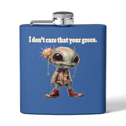 I don't care that your green - Stainless Steel Flask