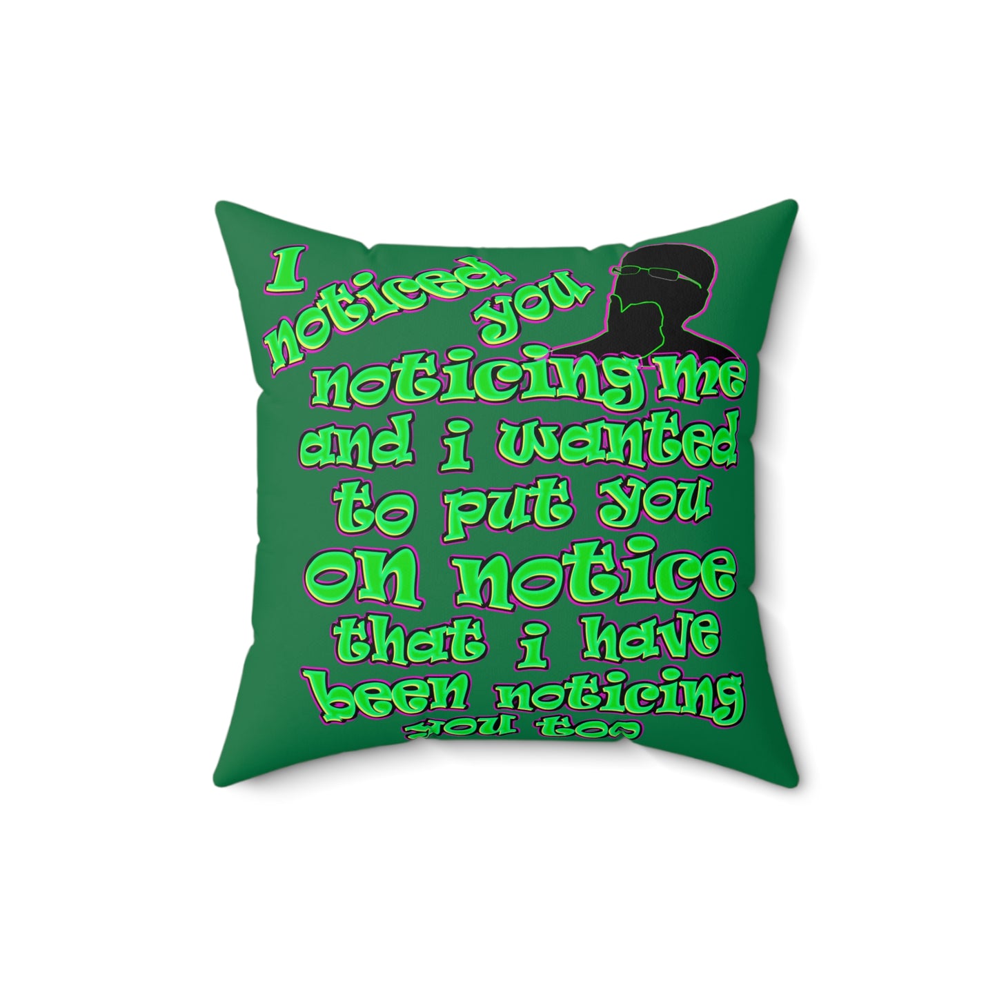 noticed you noticing - Spun Polyester Square Pillow - (dark green)