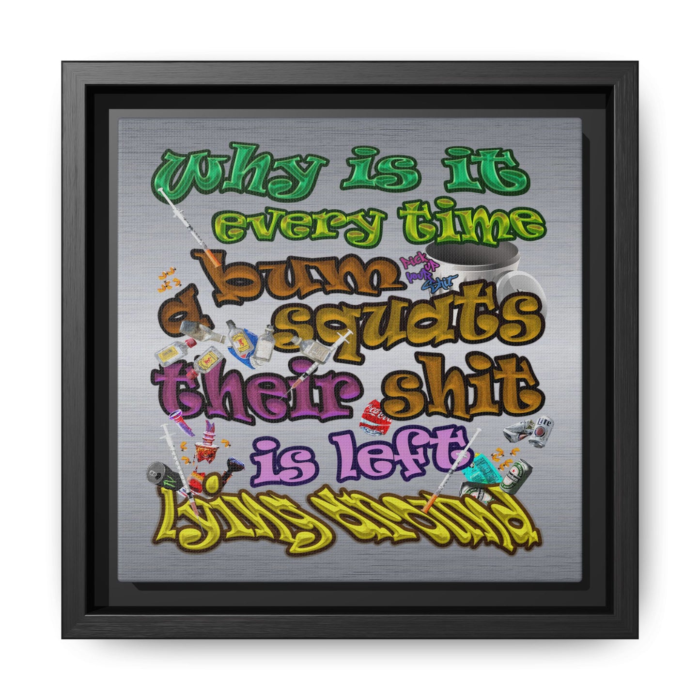 the bum's shit - framed canvas art (brushed nickel)