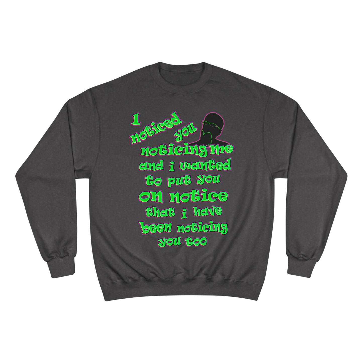 noticed you noticing - Champion Sweatshirt