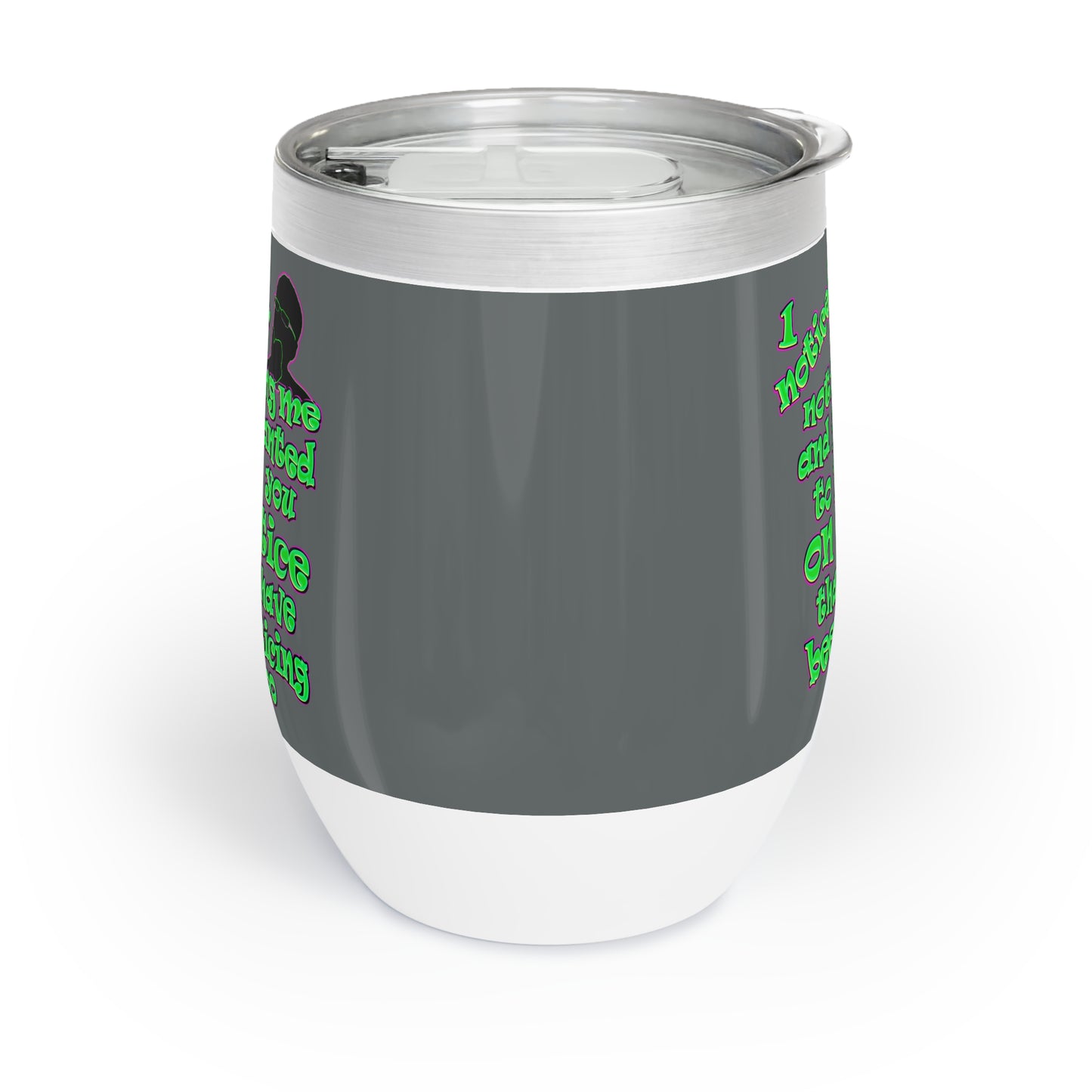 noticed you noticing - Chill Wine Tumbler (dark grey)