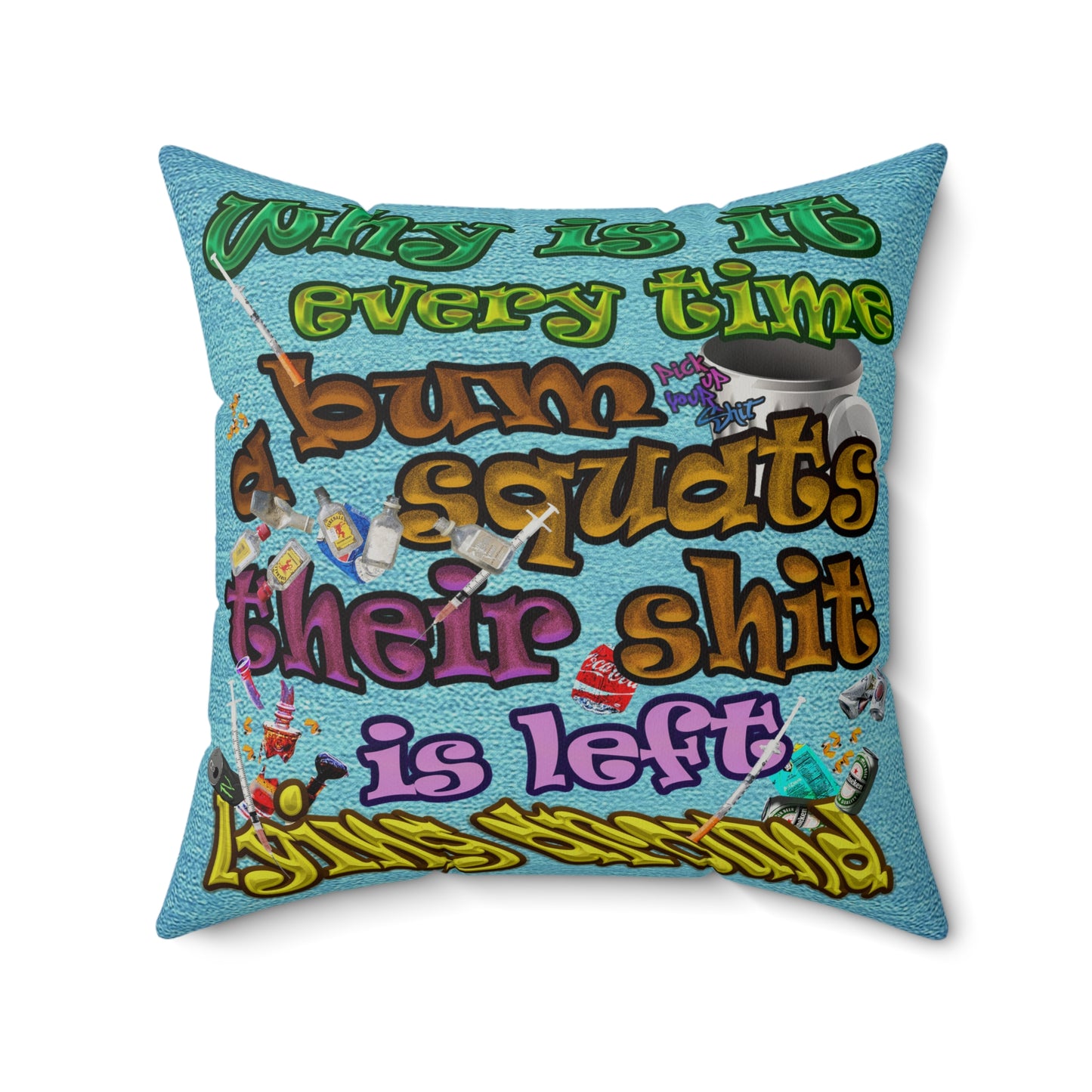 the bum's shit - Faux Suede Square Pillow - (faded blue)