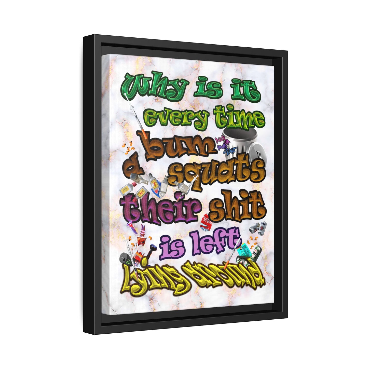 the bum's shit - framed canvas art (white marble)