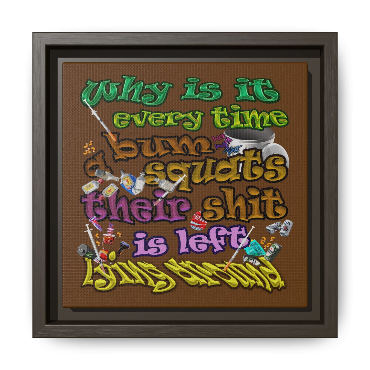 the bum's shit - framed canvas art (brown)