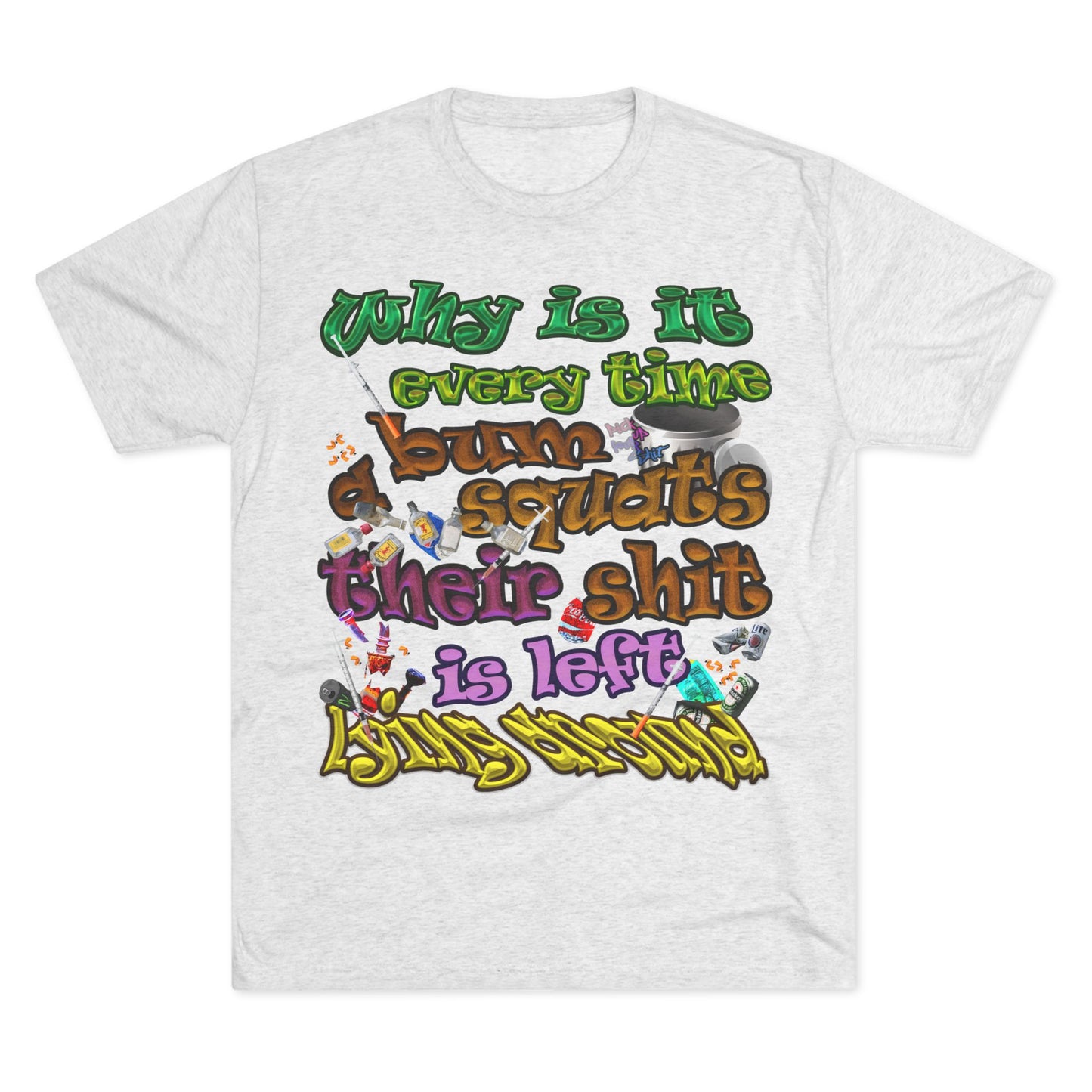 the bum's shit - Unisex Tri-Blend Crew Tee