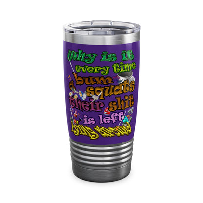 the bum's shit - Ringneck Tumbler, 20oz (purple)