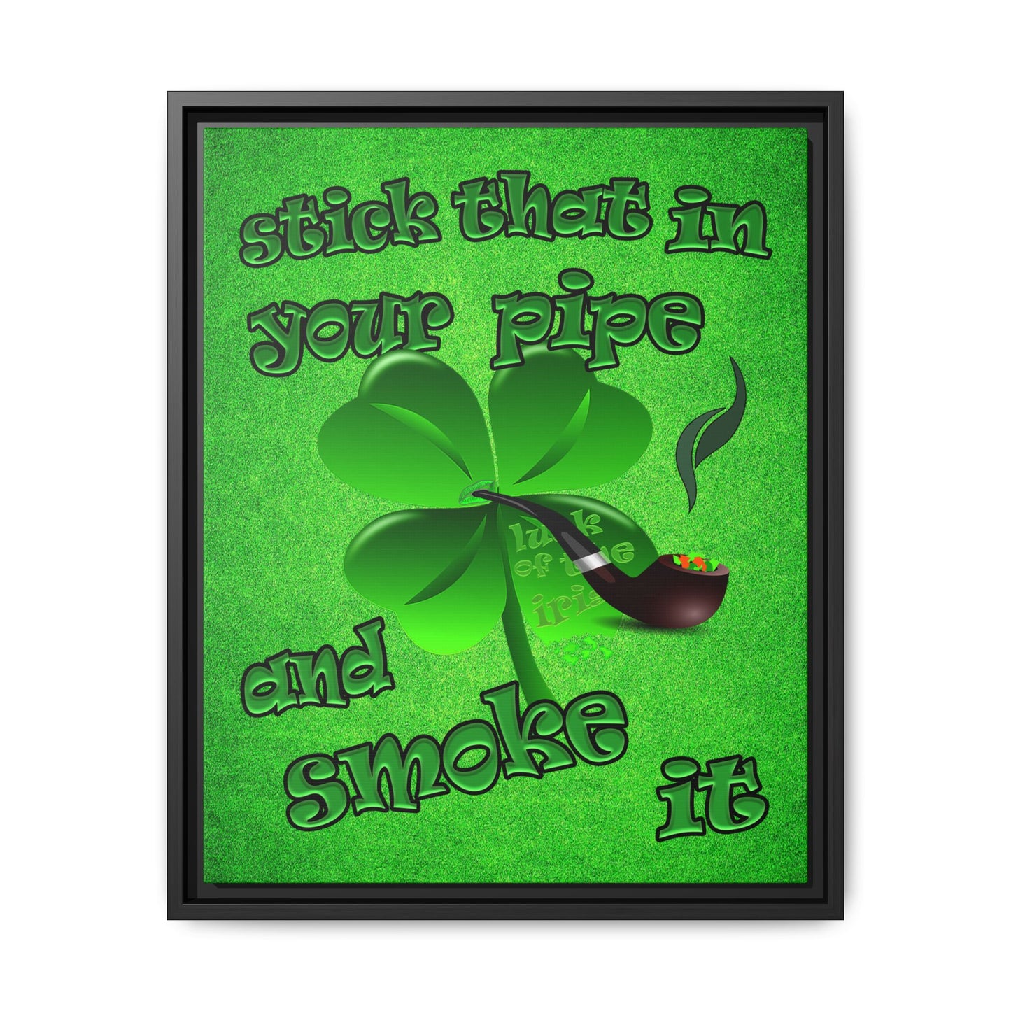 stick that in your pipe and smoke it - framed canvas art (green turf)