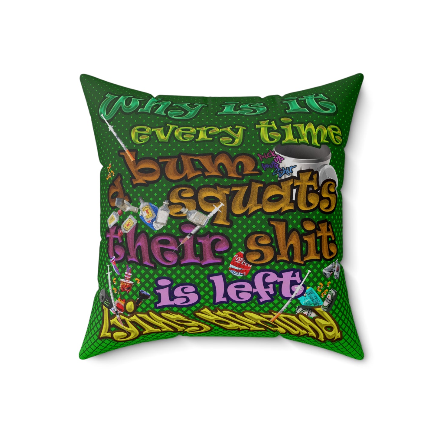 the bum's shit - Spun Polyester Square Pillow - (logo green)