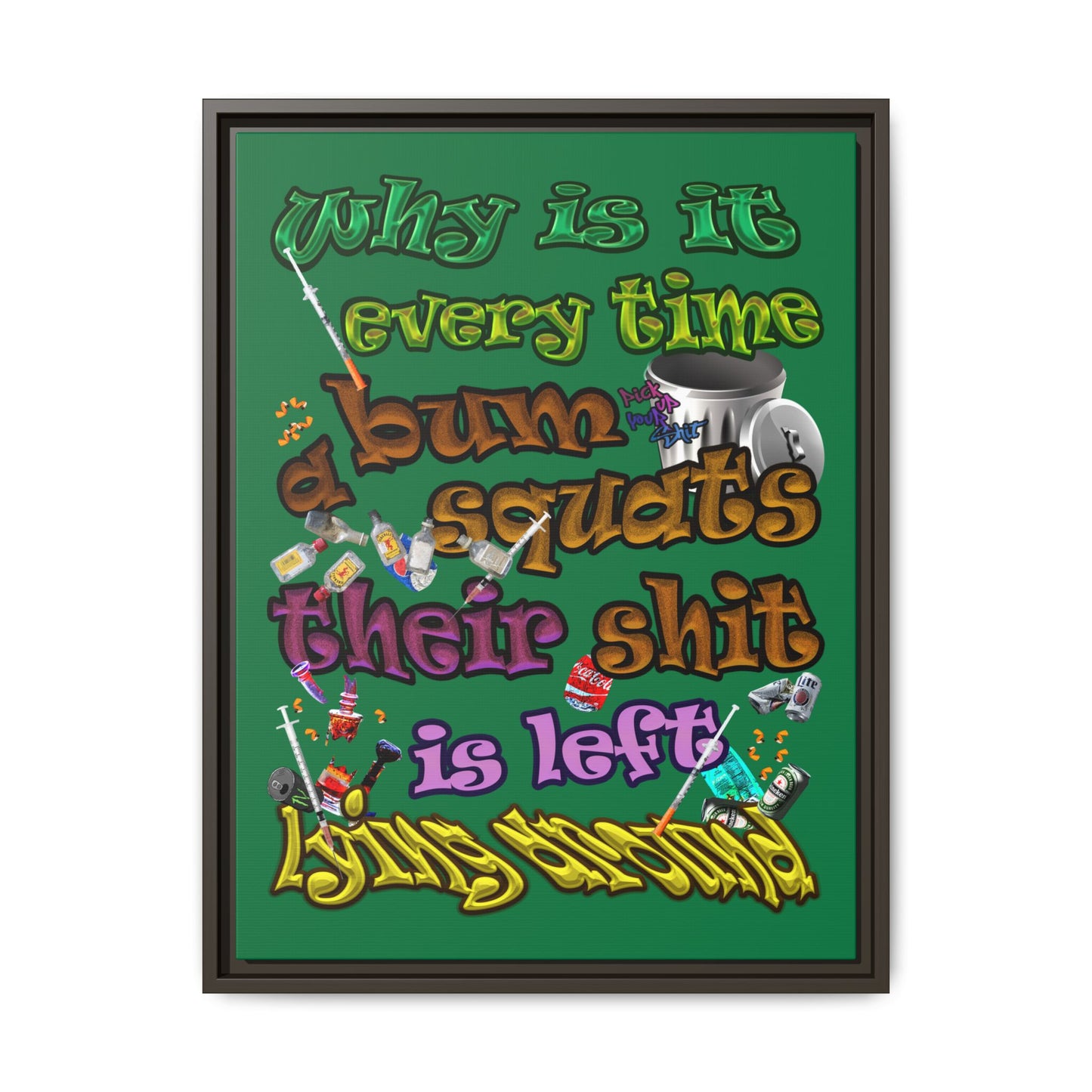 the bum's shit - framed canvas art (dark green)
