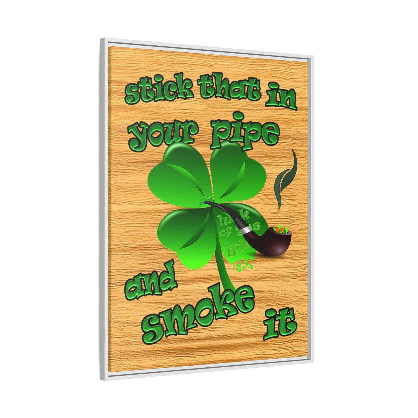 stick that in your pipe and smoke it - framed canvas art (butterscotch wood finish)