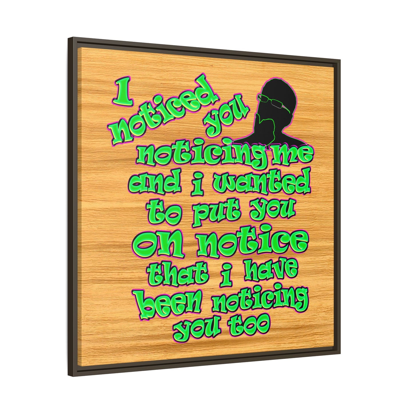 noticed you noticing - framed canvas art (butterscotch wood finish)