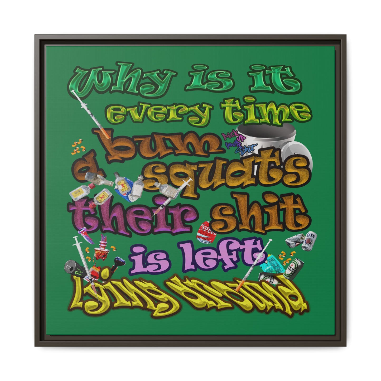 the bum's shit - framed canvas art (dark green)