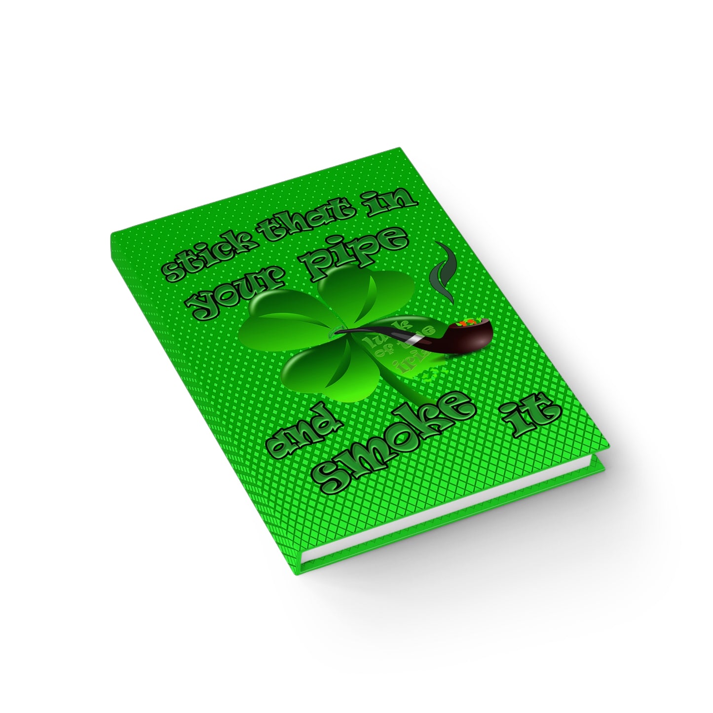 stick that in your pipe and smoke it - journal-lined (logo green)