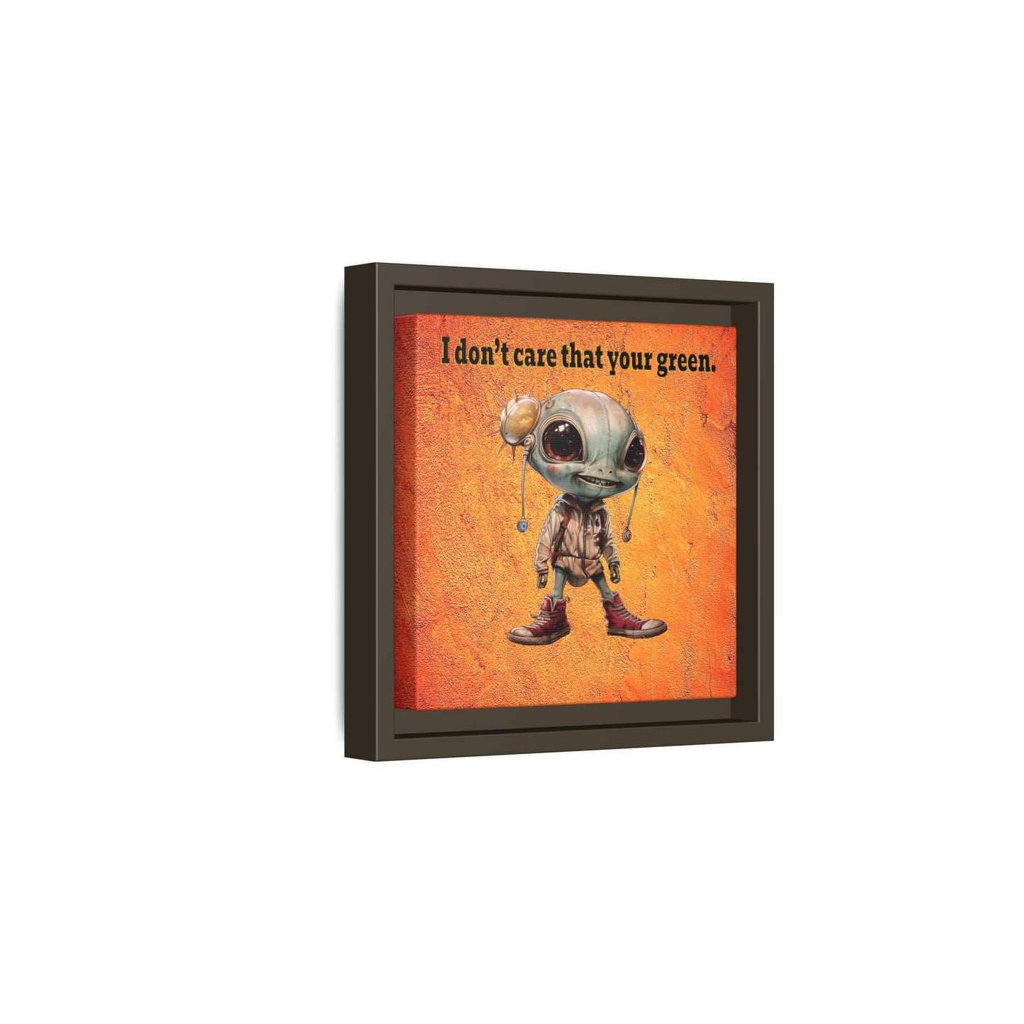 I don't care that your green - framed canvas art (burnt orange)