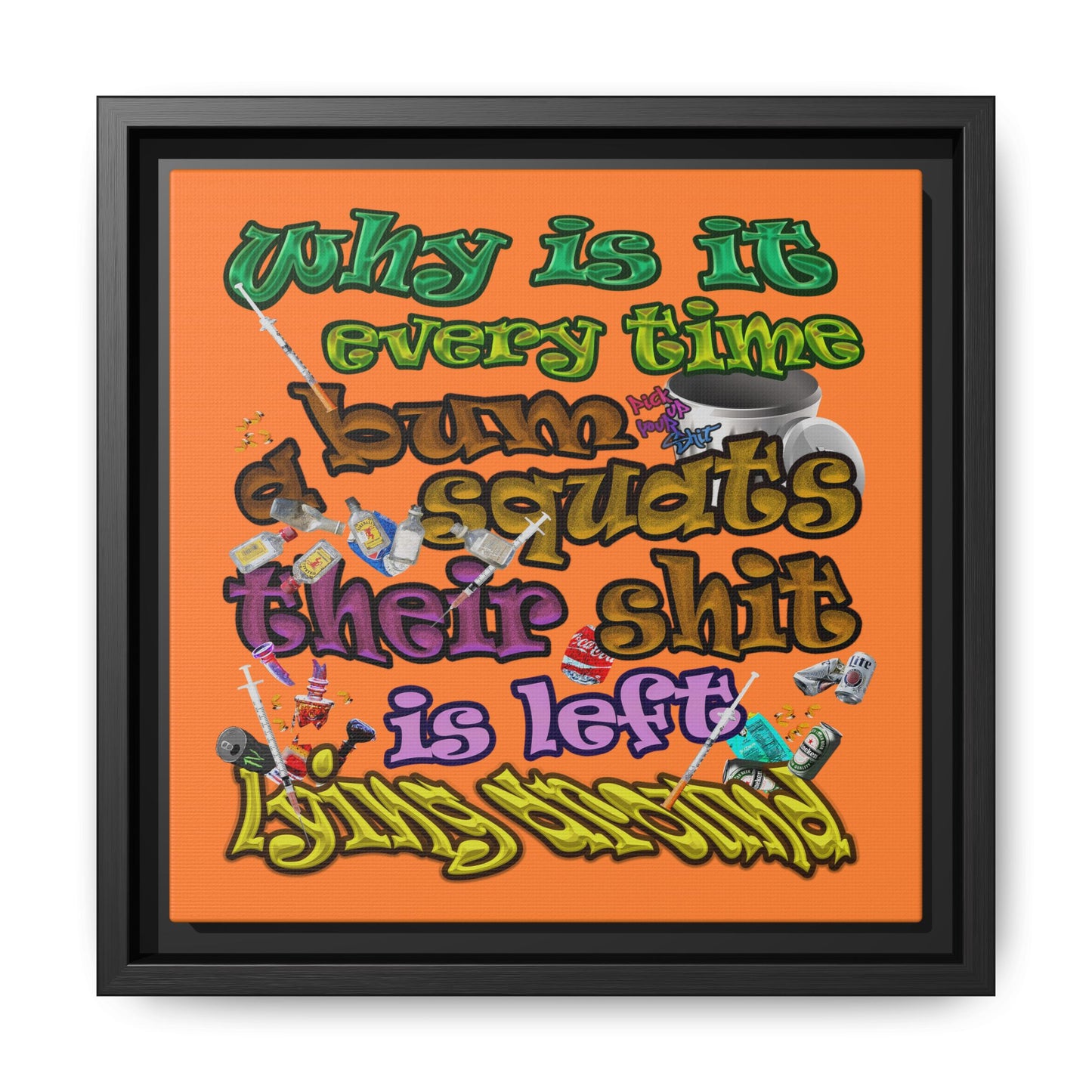 the bum's shit - framed canvas art (crusta)