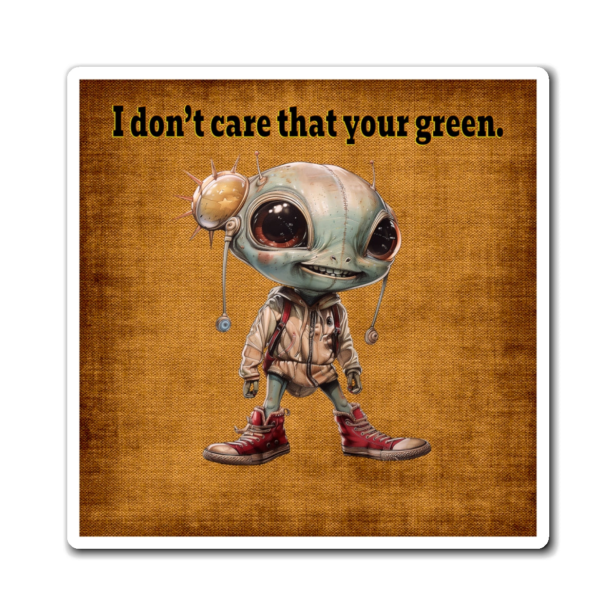 I don't care that your green - Magnets - (brown papyrus)
