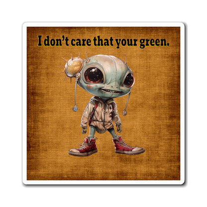 I don't care that your green - Magnets - (brown papyrus)