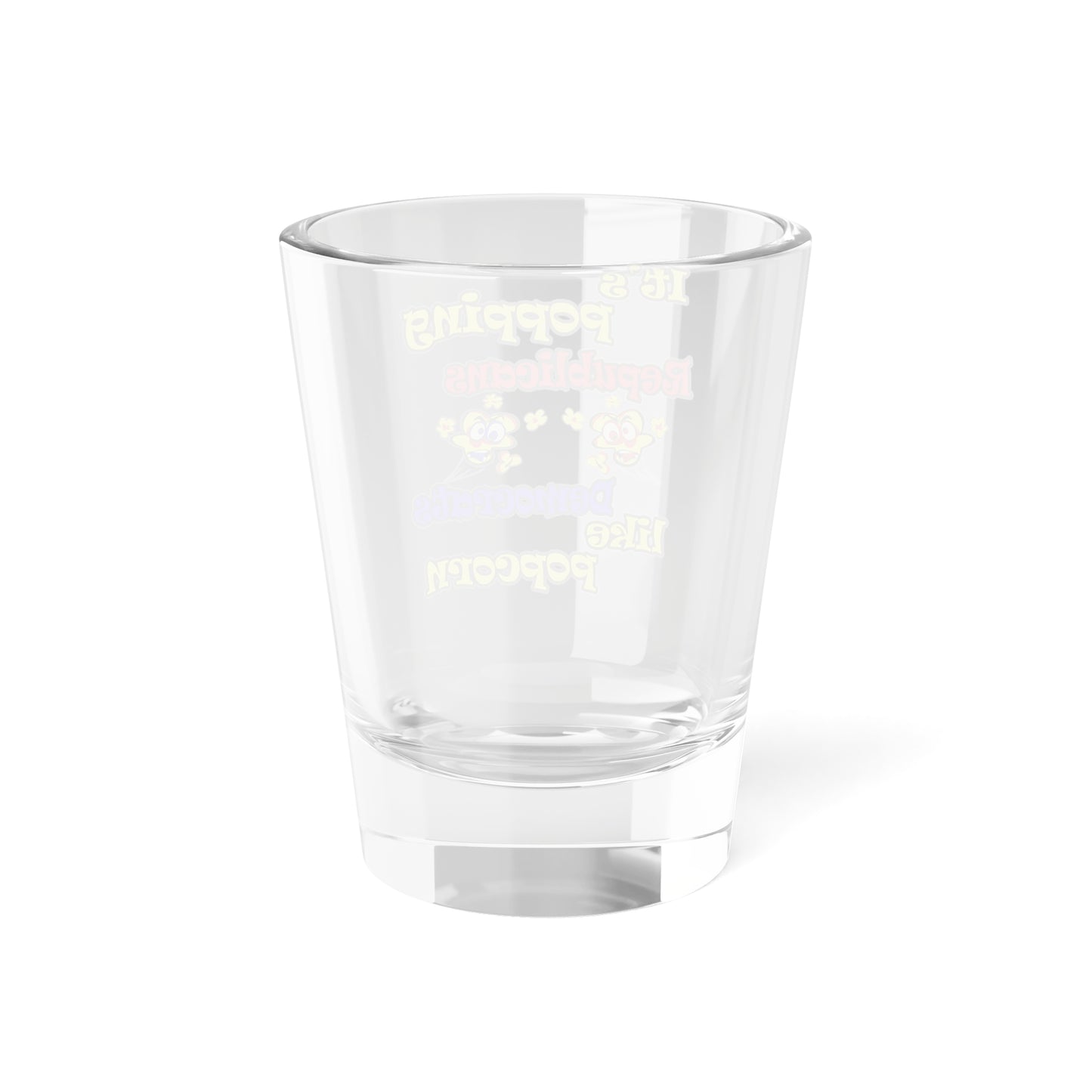 popping like popcorn - Shot Glass